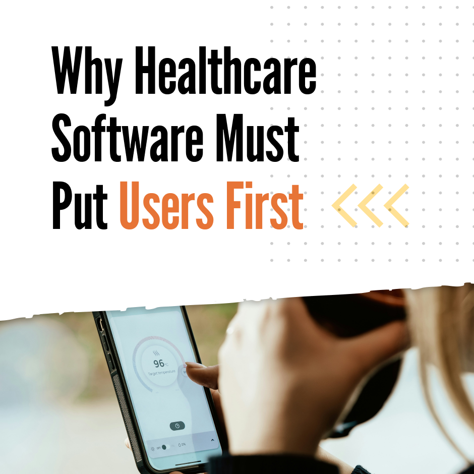 Better UX, Better Outcomes: Why Healthcare Software Must Put Users First