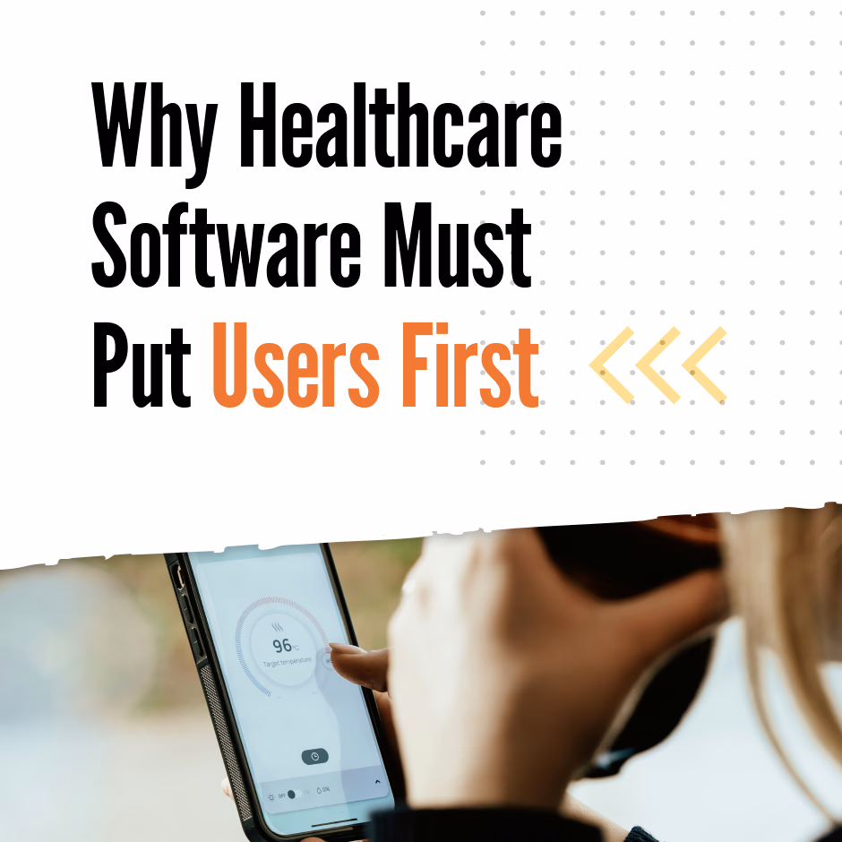 Better UX, Better Outcomes: Why Healthcare Software Must Put Users First
